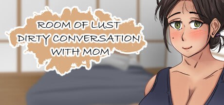 【ADV+GPT3+PC】欲望之房 – 与妈妈的下流对话(Room of Lust – Dirty Conversation With Mom)